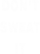 Принт Don’t sweat it вариант 2