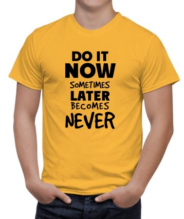 Do it now
