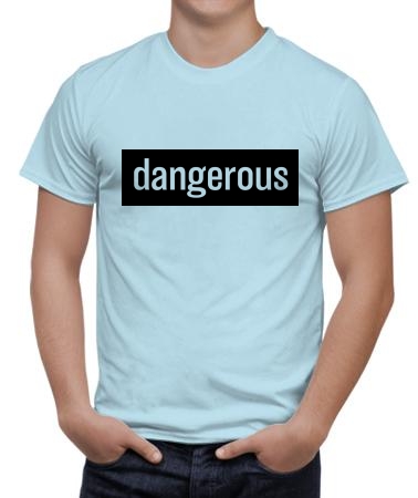 Dangerous