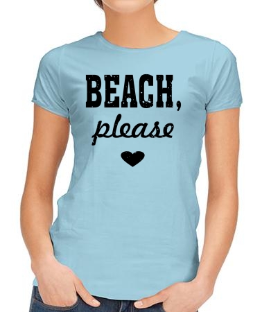 Beach, please
